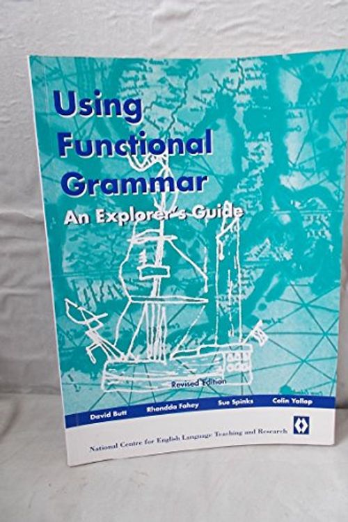 Cover Art for 9781864080445, Using Functional Grammar: an Explorer's Guide to English: Supports English Years K - 6 by David Butt