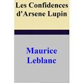 Cover Art for 1230000250172, Les Confidences d'Arsene Lupin by Maurice Leblanc
