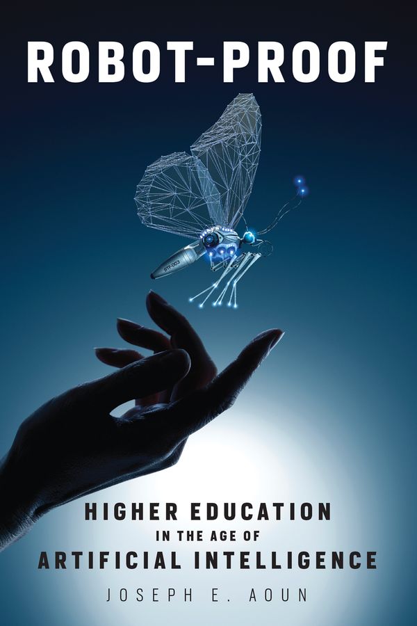 Cover Art for 9780262535977, Robot-ProofHigher Education in the Age of Artificial Intel... by Joseph E. Aoun