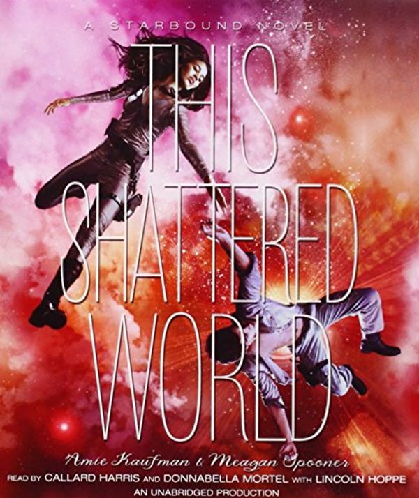 Cover Art for 9780553397154, This Shattered World (Starbound) by Amie Kaufman, Meagan Spooner