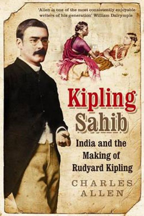 Cover Art for 9780316726559, Kipling Sahib by Charles Allen