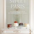 Cover Art for 9780063040236, Sweet Paris: Seasonal Recipes from an American Baker in France by Frank Adrian Barron