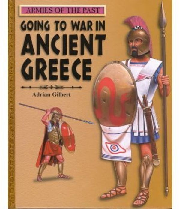 Cover Art for 9780531145906, Going to War in Ancient Greece by Adrian Gilbert