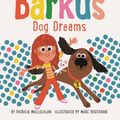 Cover Art for 9781452116761, Barkus Dog Dreams: Book 2 by Patricia MacLachlan