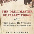 Cover Art for 9780061982538, The Drillmaster of Valley Forge by Paul Lockhart