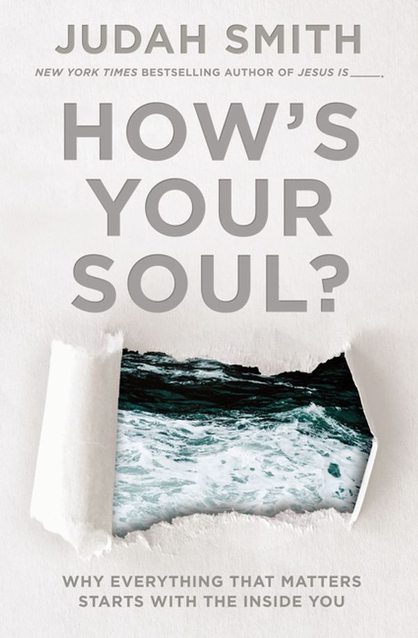 Cover Art for 9781400212743, How's Your Soul?Why Everything That Matters Starts with the Ins... by Judah Smith