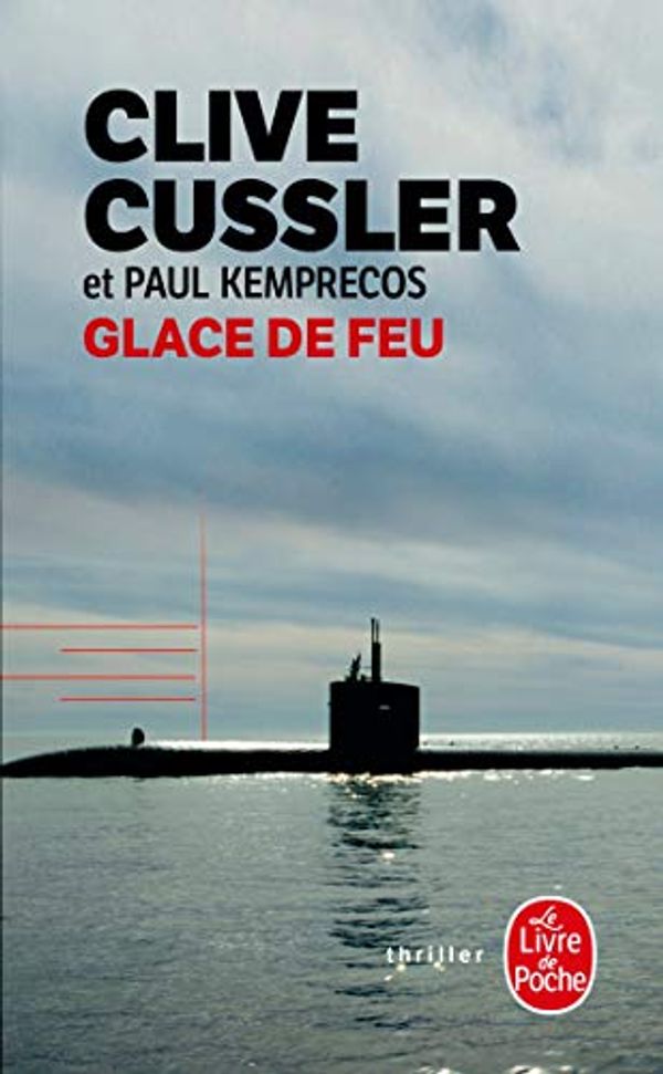 Cover Art for 9782253116189, Glace de Feu (Ldp Thrillers) (French Edition) by C Cussler