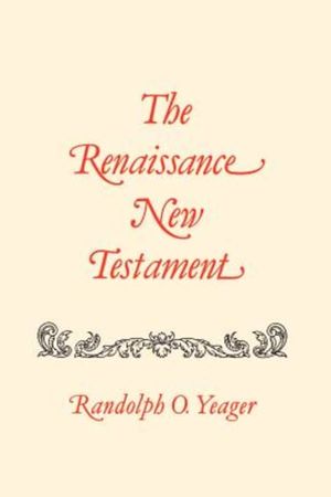 Cover Art for 9781565544826, The Renaissance New Testament: v. 6 by Yeager