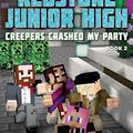 Cover Art for B073XT2VP9, Creepers Crashed My Party: Redstone Junior High #2 by Cara J. Stevens