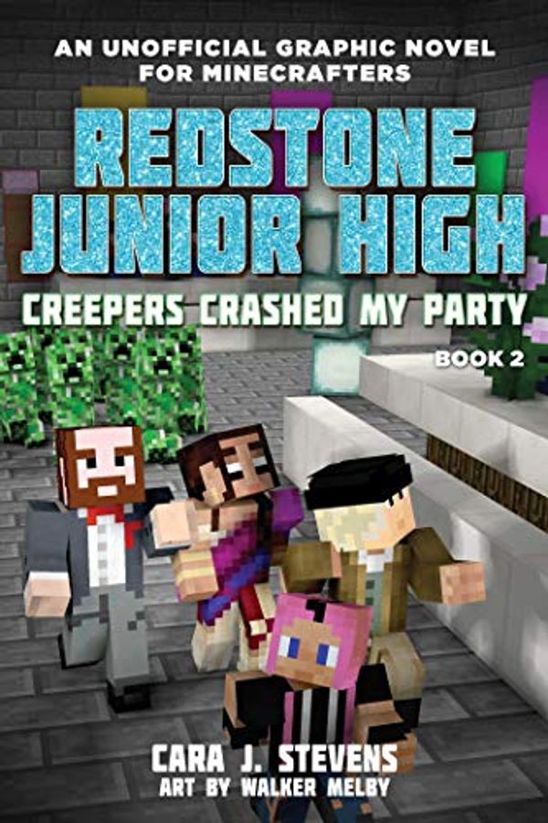 Cover Art for B073XT2VP9, Creepers Crashed My Party: Redstone Junior High #2 by Cara J. Stevens