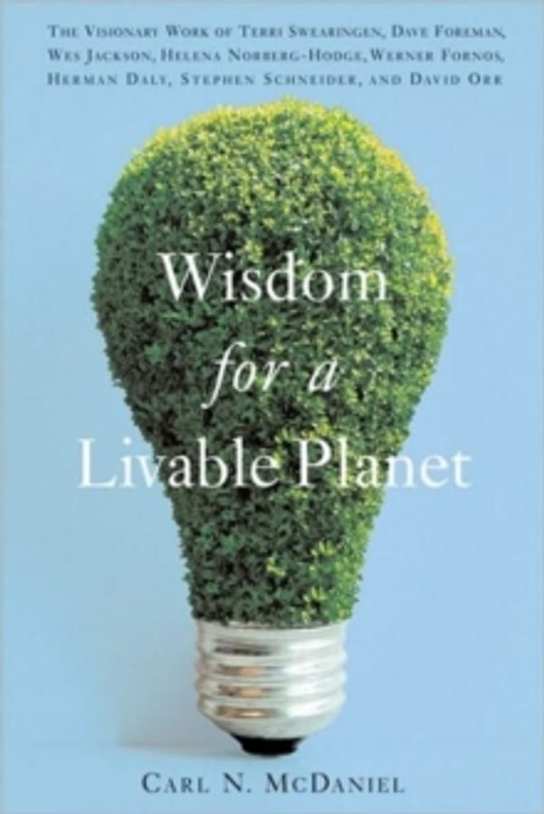 Cover Art for 9781595340092, Wisdom for a Livable Planet by Carl N. McDaniel