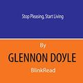Cover Art for B088QN4LP6, Summary of Untamed by Glennon Doyle - Stop Pleasing, Start Living by BlinkRead