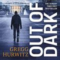 Cover Art for B07J23HWPB, Out of the Dark: President. Traitor. Target. (An Orphan X Thriller) by Gregg Hurwitz