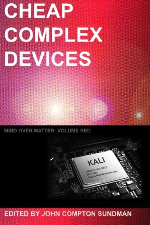 Cover Art for 9781463709259, Cheap Complex Devices: Mind Over Matter Volume Red by John Compton Sundman