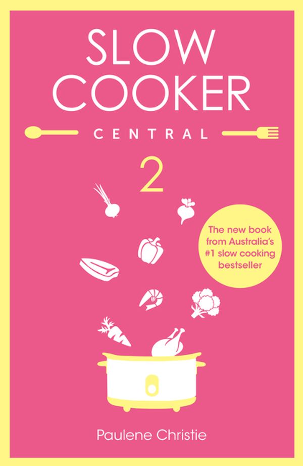 Cover Art for 9780733335112, Slow Cooker Central 2 by Paulene Christie