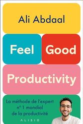 Cover Art for 9782379354106, Feel-Good Productivity: Etre plus efficace pour ce qui compte vraiment by Ali Abdaal