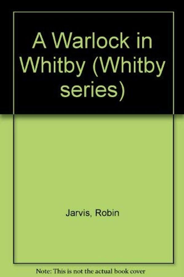 Cover Art for 9780750012027, A Warlock in Whitby by Robin Jarvis