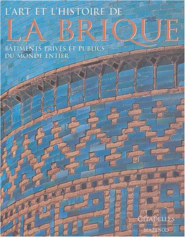 Cover Art for 9782850882081, L'art et l'histoire de la brique by Collective