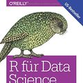 Cover Art for 9783960090502, R für Data Science: Daten importieren, bereinigen, umformen, visualisieren und modellieren by Hadley Wickham, Garrett Grolemund