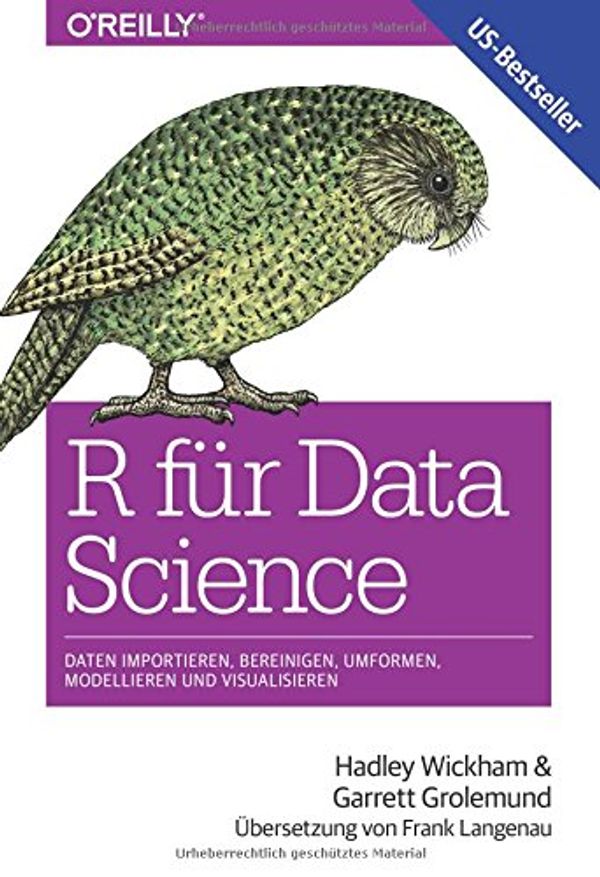 Cover Art for 9783960090502, R für Data Science: Daten importieren, bereinigen, umformen, visualisieren und modellieren by Hadley Wickham, Garrett Grolemund