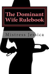 Cover Art for 9781492156994, The Dominant Wife RulebookGuidelines for the Submissive Husband by Mistress Jessica