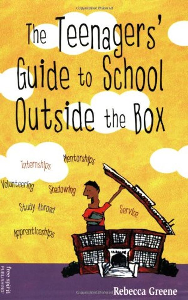 Cover Art for 9781575420875, The Teenager's Guide to School Outside the Box by Rebecca Greene