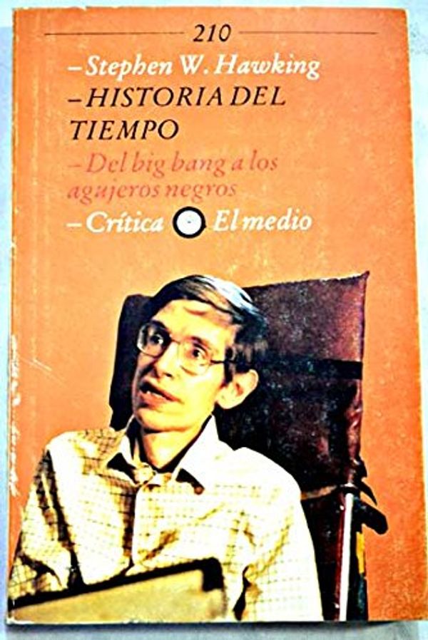 Cover Art for 9788474234664, HISTORIA DEL TIEMPO. Del big bang a los agujeros negros. Introducción de Carl Sagan. Trad. Miguel Ortuño. by Stephen W. Hawk