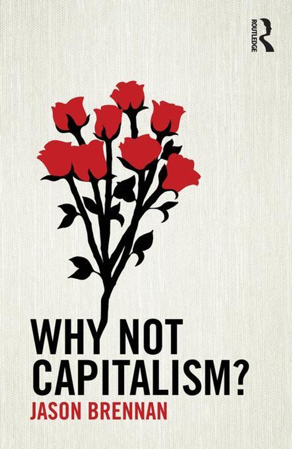 Cover Art for 9781317907886, Why Not Capitalism? by Jason F. Brennan