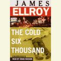Cover Art for 9780739300411, The Cold Six Thousand by James Ellroy