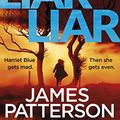 Cover Art for B076VX7N9Q, Liar Liar: (Harriet Blue 3) (Detective Harriet Blue Series) by James Patterson, Candice Fox