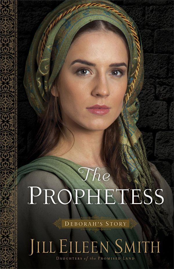 Cover Art for 9781493401659, The Prophetess: Deborah's Story (Daughters of the Promised Land) by Jill Eileen Smith