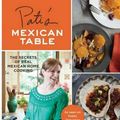 Cover Art for 9780547636474, Pati’s Mexican Table: The Secrets of Real Mexican Home Cooking by Pati Jinich
