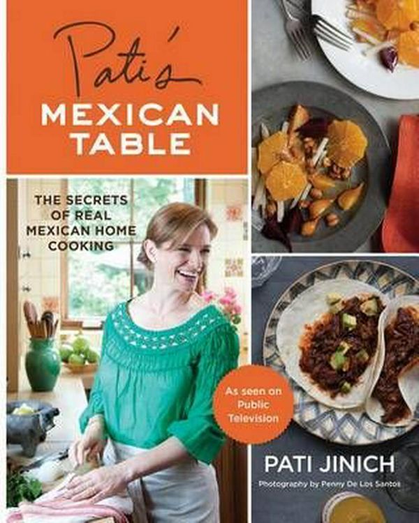 Cover Art for 9780547636474, Pati’s Mexican Table: The Secrets of Real Mexican Home Cooking by Pati Jinich