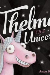 Cover Art for 9781338158427, Thelma the Unicorn by Aaron Blabey