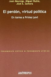 Cover Art for 9788476588680, El perdon, virtud politica/ Forgiveness, Political Virtue: En Torno a Primo Levi/ Around Primo Levi by E. Madina, R. Mate, J. Mayorga, M. Rubio, J. A. Zamora