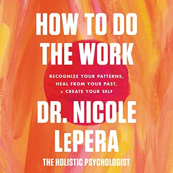 Cover Art for 9781799950110, How to Do the Work by Nicole LePera