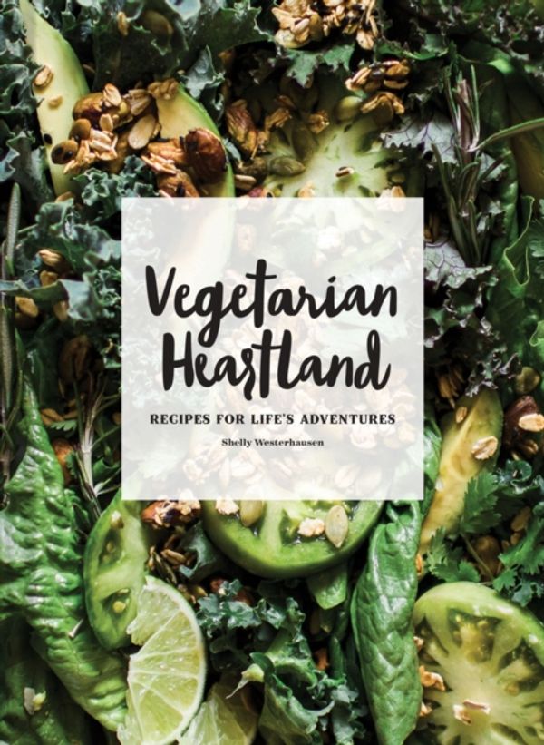Cover Art for 9781452154701, Vegetarian HeartlandPlant-Based Recipes from the Midwest by Shelly Westerhausen