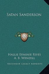 Cover Art for 9781163341179, Satan Sanderson by Hallie Erminie Rives
