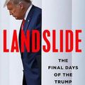 Cover Art for 9781408714652, Landslide: The Final Days of the Trump Presidency by Michael Wolff