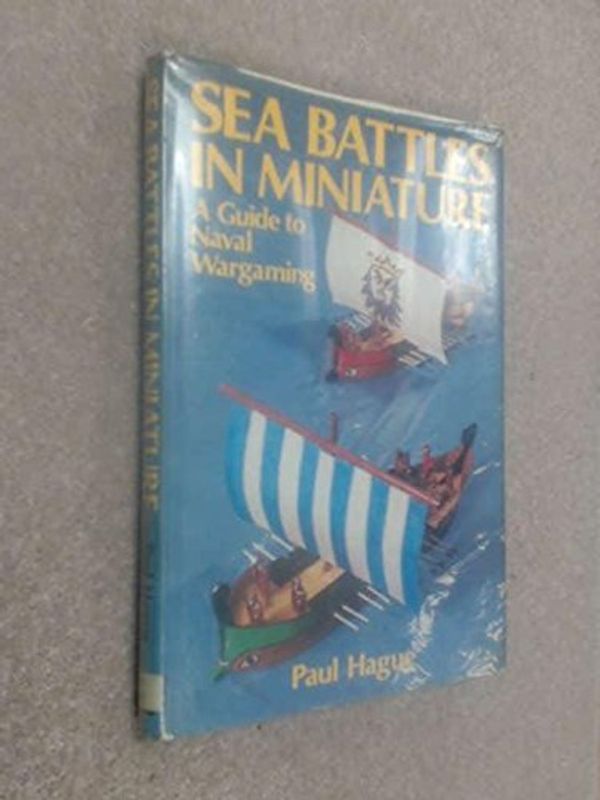 Cover Art for 9780850594140, Sea Battles in Miniature by Paul Hague