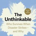 Cover Art for 9780593796726, The Unthinkable (Revised and Updated) by Amanda Ripley, Kirsten Potter