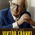 Cover Art for B07PRMS586, Tao of Viktor Frankl: Compilation of Viktor E. Frankl’s Short Teachings by Akṣapāda