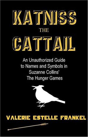 Cover Art for 9781469968247, Katniss the Cattail by Valerie Estelle Frankel
