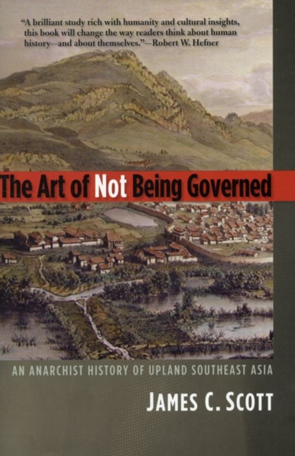 Cover Art for 9780300169171, The Art of Not Being Governed by James C. Scott