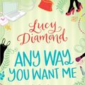 Cover Art for 9780330446433, Any Way You Want Me by Lucy Diamond