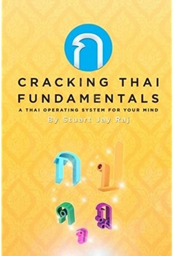 Cover Art for 9781514899465, Cracking Thai Fundamentals: A Thai Operating System for your Mind by Stuart Jay Raj