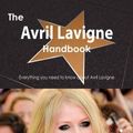 Cover Art for 9781488505065, The Avril LaVigne Handbook - Everything You Need to Know about Avril LaVigne by Smith, Emily