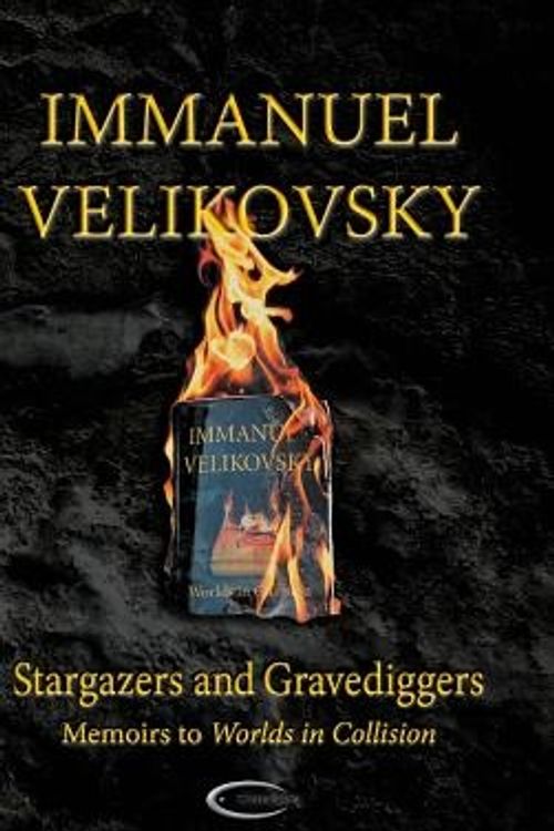 Cover Art for 9781906833572, Stargazers and GravediggersMemoirs to Worlds in Collision by Immanuel Velikovsky