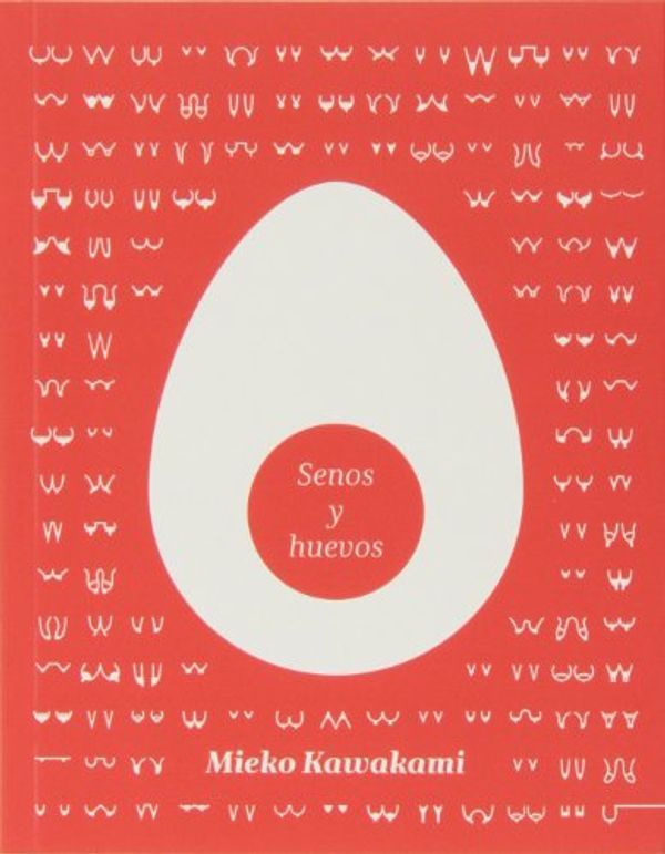 Cover Art for 9788494116346, Senos y huevos by Mieko Kawakami