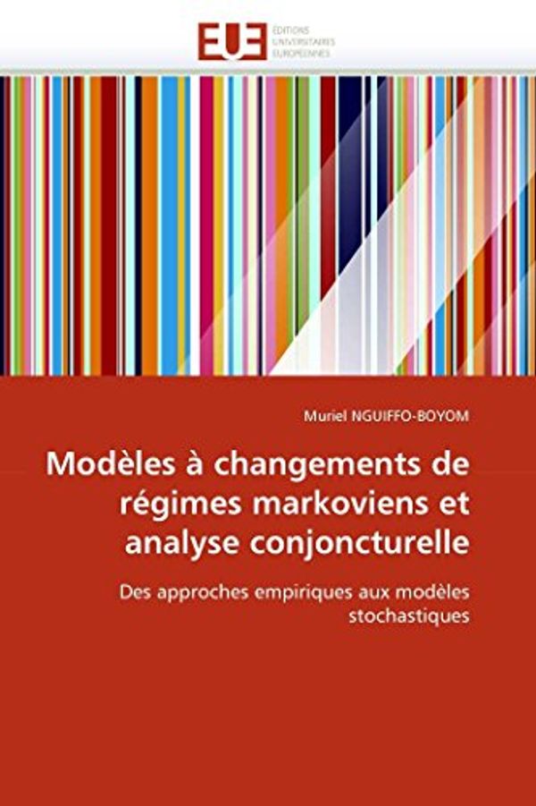 Cover Art for 9786131559792, Modèles À Changements de Régimes Markoviens Et Analyse Conjoncturelle by Nguiffo-boyom, Muriel